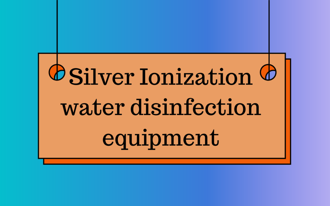 Silver Ionization water disinfection equipment