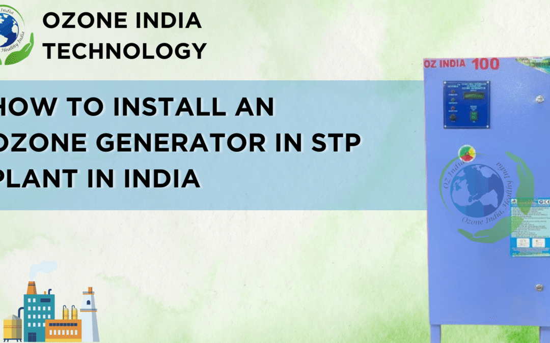 How to Install an Ozone Generator in STP Plant in India